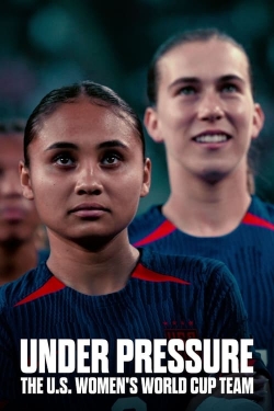 Under Pressure: The U.S. Women's World Cup Team-watch