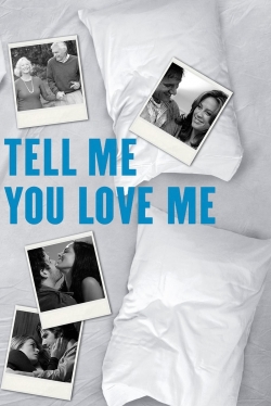 Tell Me You Love Me-watch