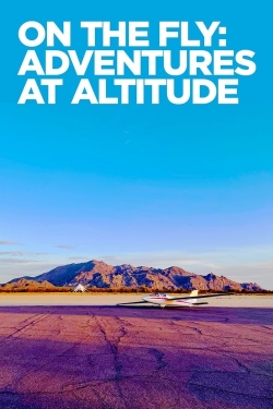 On The Fly: Adventures at Altitude-watch