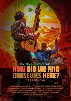 The Dream Syndicate: How Did We Find Ourselves Here?-watch