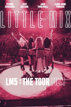 Little Mix: LM5: The Tour Film-watch