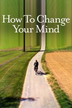 How to Change Your Mind-watch