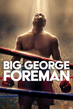 Big George Foreman: The Miraculous Story of the Once and Future Heavyweight Champion of the World-watch