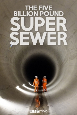 The Five Billion Pound Super Sewer-watch