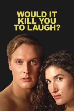 Would It Kill You to Laugh?-watch