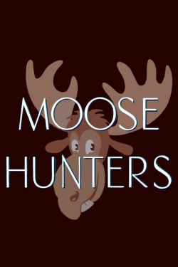Moose Hunters-watch