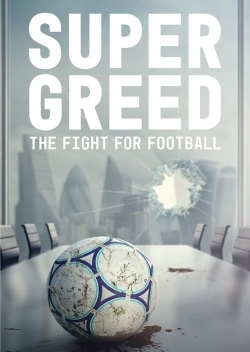 Super Greed: The Fight for Football-watch