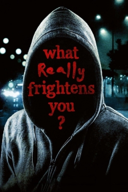 What Really Frightens You?-watch