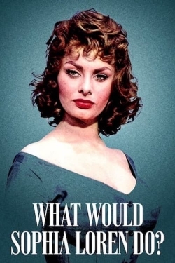 What Would Sophia Loren Do?-watch