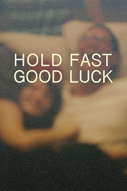Hold Fast, Good Luck-watch