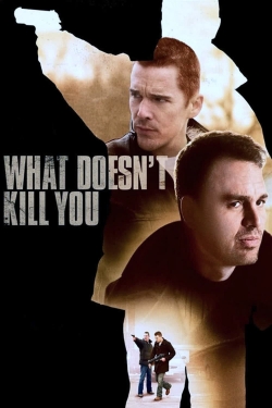 What Doesn't Kill You-watch