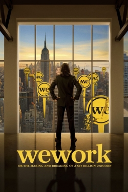 WeWork: or The Making and Breaking of a $47 Billion Unicorn-watch