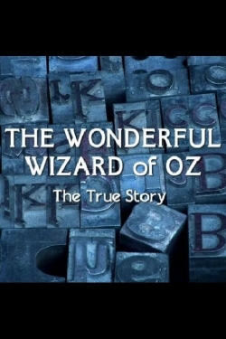 The Wonderful Wizard of Oz: The True Story-watch