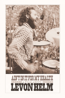 Ain't in It for My Health: A Film About Levon Helm-watch