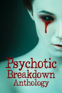 Psychotic Breakdown Anthology-watch
