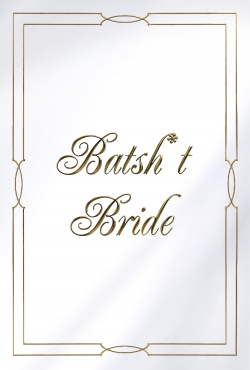 Batsh*t Bride-watch
