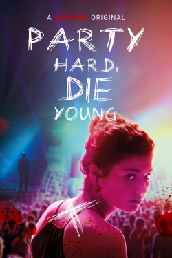 Party Hard, Die Young-watch