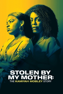 Stolen by My Mother: The Kamiyah Mobley Story-watch