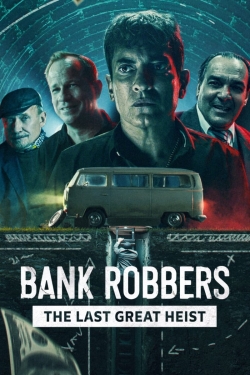 Bank Robbers: The Last Great Heist-watch