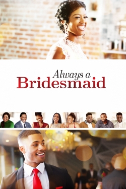 Always a Bridesmaid-watch