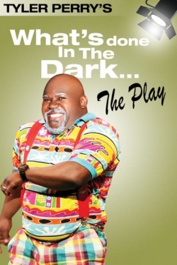 Tyler Perry's What's Done In The Dark - The Play-watch