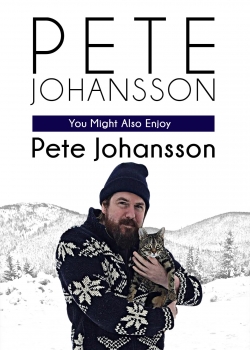 Pete Johansson: You Might Also Enjoy Pete Johansson-watch