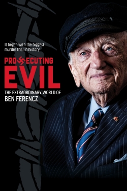 Prosecuting Evil: The Extraordinary World of Ben Ferencz-watch
