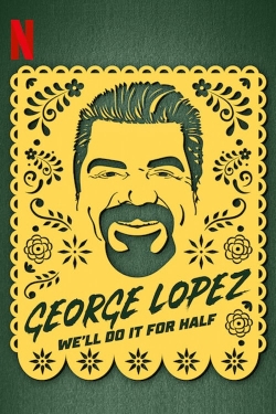 George Lopez: We'll Do It for Half-watch