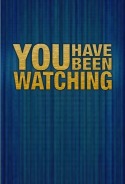 You Have Been Watching-watch