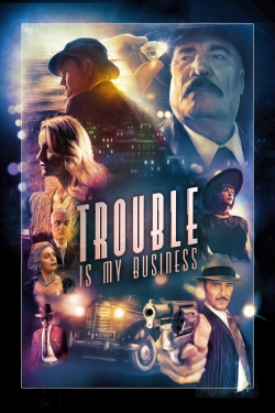 Trouble Is My Business-watch