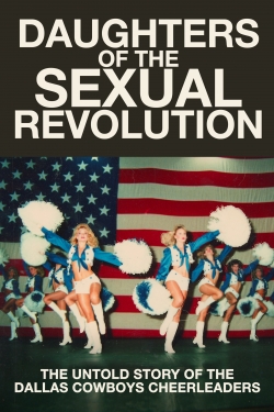 Daughters of the Sexual Revolution: The Untold Story of the Dallas Cowboys Cheerleaders-watch